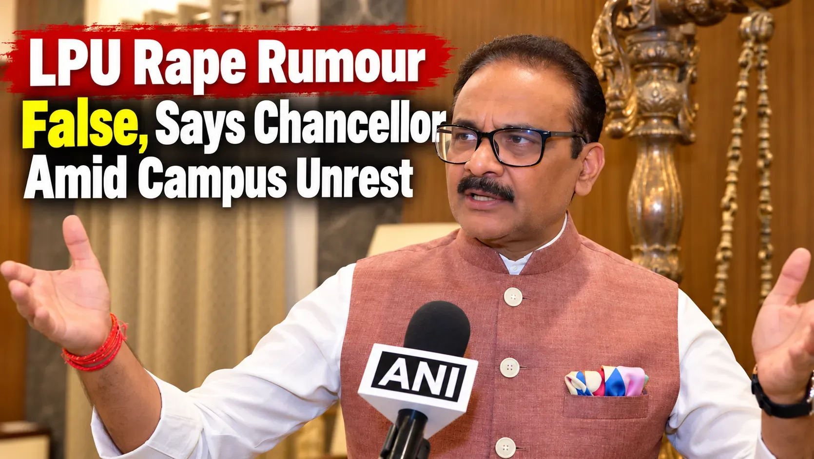 LPU Chancellor Denies Campus Rape Claim After Violent Student Protests Rock Phagwara