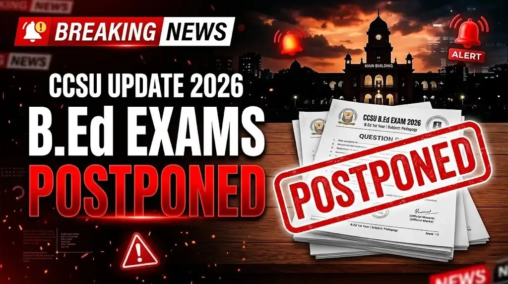 CCSU Big Update 2026: B.Ed Second Year Practical & Viva Exams Postponed